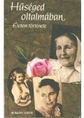 M. Basilea Schlink - Hűséged oltalmában