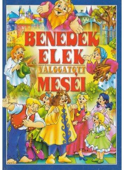 Benedek Elek - Benedek Elek válogatott meséi Benedek Elek - Benedek Elek válogatott meséi, 0 antikvár könyv