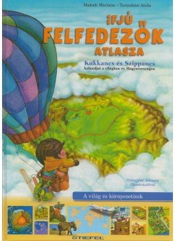 Makádi Mariann, Taraczközi Attila - Ifjú felfedezők atlasza Makádi Mariann, Taraczközi Attila - Ifjú felfedezők atlasza, Budapest 2005 antikvár könyv