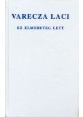 Varecza László - Ez elmebeteg lett