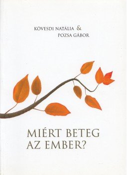 Kövesdi Natália, Pozsa gábor - Miért beteg az ember? Kövesdi Natália, Pozsa gábor - Miért beteg az ember?, Páty 2011 antikvár könyv