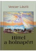 Vencser László - Hittel a holnapért