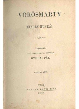 Vörösmarty Mihály - Vörösmarty minden munkái 3. Vörösmarty Mihály - Vörösmarty minden munkái 3., Pest 1863 antikvár könyv