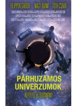 Filippov Gábor, Nagy Ádám, Tóth Csaba - Párhuzamos univerzumok - Képzelet és tudomány, null 2019 antikvár könyv