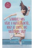 Rachel Hollis - Szabadulj meg végre a hazugságoktól, hogy az lehess, aki valójában vagy!