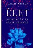 Sarah Wilson - ÉLET szorongás és pánik nélkül?