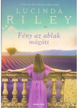 Lucinda Riley - Fény az ablak mögött Lucinda Riley - Fény az ablak mögött, Budapest 2019 antikvár könyv
