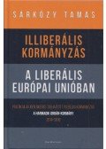 Dr. Sárközy Tamás - Illiberális kormányzás a liberális Európai Unióban - Politikailag igen sikeres túlhajtott plebejus kormányzás - A harmadik Orbán-kormány, 2014-2018