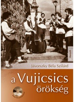 Jávorszky Béla Szilárd - A Vujicsics-örökség (CD-melléklettel) Jávorszky Béla Szilárd - A Vujicsics-örökség (CD-melléklettel), null 2019 antikvár könyv