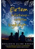 Benjamin Alire Sáenz - Életem kifürkészhetetlen logikája