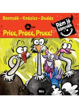 Bosnyák Viktória, Csájiné Knézics Anikó - Pricc,pracc,prucc! - Rém jó könyvek 3. szint Bosnyák Viktória, Csájiné Knézics Anikó - Pricc,pracc,prucc! - Rém jó könyvek 3. szint, null 2019 antikvár könyv
