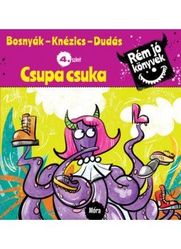 Bosnyák Viktória, Csájiné Knézics Anikó - Csupa csuka - Rém jó könyvek 4. szint Bosnyák Viktória, Csájiné Knézics Anikó - Csupa csuka - Rém jó könyvek 4. szint, null 2019 antikvár könyv