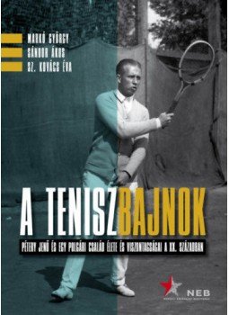 Markó György, Sándor Ákos, Sz.kovács Éva - A teniszbajnok - Pétery Jenő és egy polgári család élete és viszontagságai a XX. században, Budapest 2019 antikvár könyv