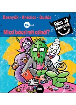 Bosnyák Viktória, Csájiné Knézics Anikó - Micsi bácsi mit csinál? - Rém jó könyvek 5. szint Bosnyák Viktória, Csájiné Knézics Anikó - Micsi bácsi mit csinál? - Rém jó könyvek 5. szint, null 2019 antikvár könyv