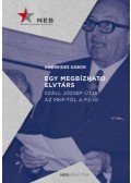 Andreides Gábor - Egy megbízható elvtárs - Száll József útja az MKP-től a P2-ig