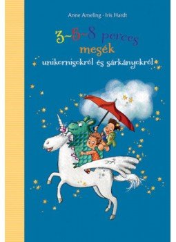 Anne Ameling - 3-5-8 perces mesék unikornisokról és sárkányokról, null 2019 antikvár könyv