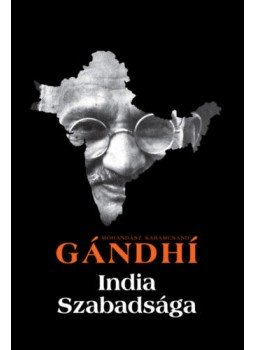Gandhi, Mahátmá - India szabadsága - Hind Swaraj Gandhi, Mahátmá - India szabadsága - Hind Swaraj, null 2019 antikvár könyv