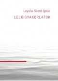 Loyolai Szent Ignác - Lelkigyakorlatok