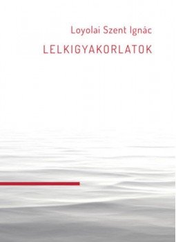 Loyolai Szent Ignác - Lelkigyakorlatok Loyolai Szent Ignác - Lelkigyakorlatok, null 2019 antikvár könyv