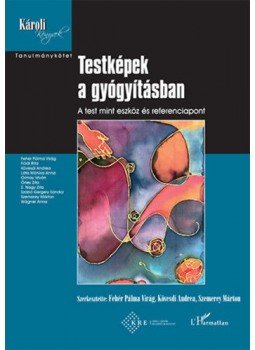  - Testképek a gyógyításban - A test mint eszköz és referenciapont, null 2019 antikvár könyv