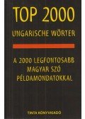 Kalmár Éva Júlia,Kiss Gábor,Szabó Mihály - Top 2000 ungarische Wörter - A 2000 legfontosabb magyar szó példamondatokkal