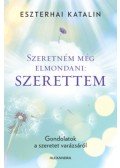 Eszterhai Katalin - Szeretném még elmondani: szerettem