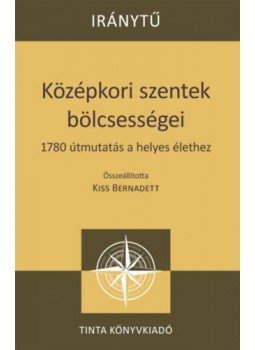  - Középkori szentek bölcsességei - 1780 útmutatás a helyes élethez, null 2019 antikvár könyv