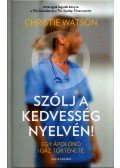 Christie Watson - Szólj a kedvesség nyelvén