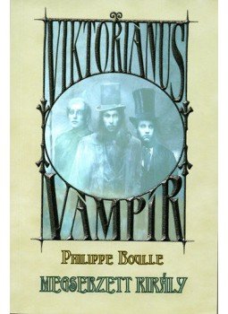 Philippe Boulle - Megsebzett király  - Viktoriánus vámpír 3., null 2006 antikvár könyv
