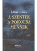 Gilbert Cesbron - A szentek a pokolba mennek