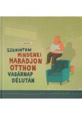 Kiss Ottó - Szerintem mindenki maradjon otthon vasárnap délután
