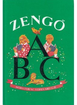 Móra Ferenc, Justné Kéry Hedvig - Zengő ABC Móra Ferenc, Justné Kéry Hedvig - Zengő ABC, 2001 antikvár könyv