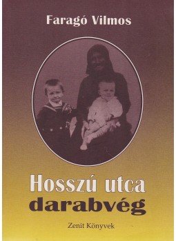 Faragó Vilmos - Hosszú utca darabvég Faragó Vilmos - Hosszú utca darabvég, Budapest 2000 antikvár könyv