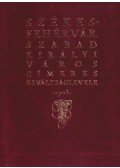 Dr. Csáky Imre (szerk.) - Székesfehérvár szabad királyi város címeres kiváltságlevele - 1703 (reprint)