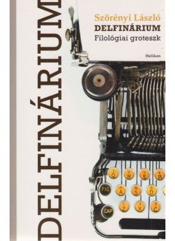 Szörényi László - Delfinárium Szörényi László - Delfinárium, Budapest 2010 antikvár könyv