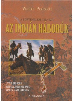 Walter Pedrotti - Az indián háborúk Walter Pedrotti - Az indián háborúk, Pécs 2001 antikvár könyv