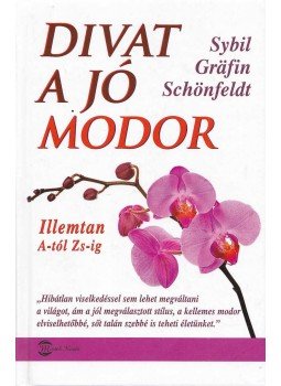 Sybil Gräfin Schönfeldt - Divat a jó modor Sybil Gräfin Schönfeldt - Divat a jó modor, Budapest 2012 antikvár könyv