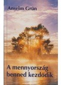 Grün, Anselm - A mennyország benned kezdődik