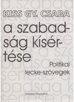 Kiss Gy. Csaba - A szabadság kísértése Kiss Gy. Csaba - A szabadság kísértése, Budapest 0 antikvár könyv