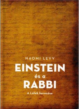 Naomi Levy - Einstein és a Rabbi Naomi Levy - Einstein és a Rabbi, Fót 2017 antikvár könyv