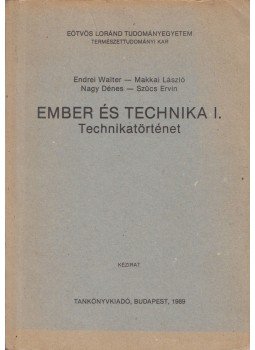Endrei Walter, Makkai László, Nagy Dénes, Szücs Ervin - Ember és technika I. Endrei Walter, Makkai László, Nagy Dénes, Szücs Ervin - Ember és technika I., Budapest 1989 antikvár könyv