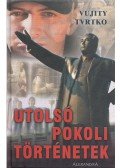 Vujity Tvrtko - Utolsó pokoli történetek (dedikált)