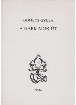 Gombos Gyula - A harmadik út (dedikált) Gombos Gyula - A harmadik út (dedikált), Budapest 1990 antikvár könyv