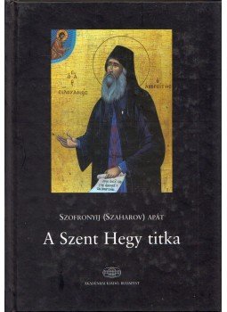 Szofronyij (Szaharov) Apát - A Szent Hegy titka, Budapest 2006 antikvár könyv