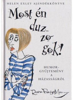 Helen Exley - Most én duzzogok! Helen Exley - Most én duzzogok!, Pécs 2009 antikvár könyv