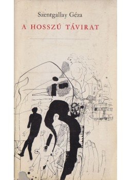 Szentgallay Géza - A hosszú távirat Szentgallay Géza - A hosszú távirat, Budapest 1969 antikvár könyv