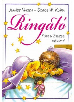 Juhász Magda, Sörös W. Klára - Ringató Juhász Magda, Sörös W. Klára - Ringató, Budapest 0 antikvár könyv