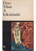 Déry Tibor - A kiközösítő