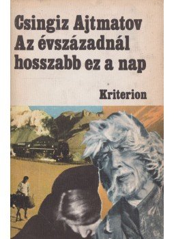 Csingiz Ajtmatov - Az évszázadnál hosszabb ez a nap, Bukarest 1986 antikvár könyv