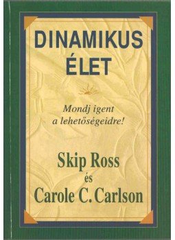 Skip Ross, CARLSON, C.C. - Dinamikus élet Skip Ross, CARLSON, C.C. - Dinamikus élet, Budapest 2003 antikvár könyv